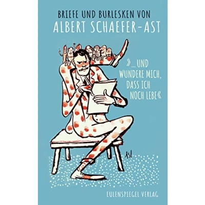 Abbildung von »... und wundere mich, dass ich noch lebe«: Briefe Burlesken
