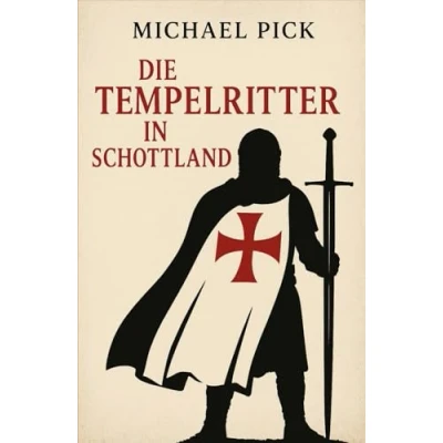Abbildung von Die Tempelritter in Schottland: Band 10 aus der Reihe Schottische Geschichte (Schottische Geschichten, 9)