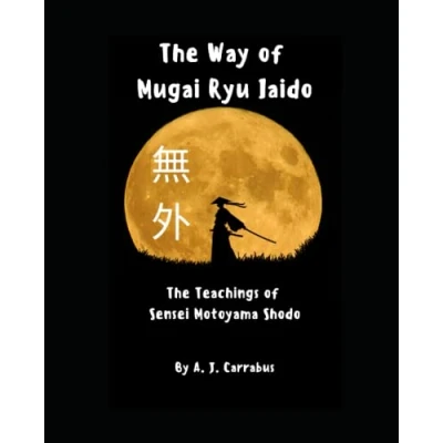Abbildung von The Way of Mugai Ryu Iaido: Teachings Sensei Motoyama Shodo