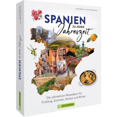 Abbildung von Reise Bildband Spanien zu jeder Jahreszeit: Die ultimativen Reiseideen für Frühling, Sommer, Herbst &amp; Winter. Reiseinspiration rund ums Jahr