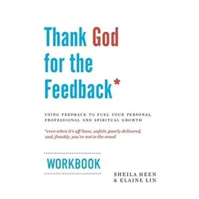 Abbildung von Thank God for the Feedback: Using Feedback to Fuel Your Personal, Professional and Spiritual Growth