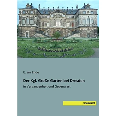 Abbildung von Der Kgl. Grosse Garten bei Dresden: in Vergangenheit und Gegenwart
