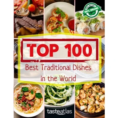 Abbildung von TOP100 Best Traditional Dishes in the World: A Book of Recipes from TasteAtlas (cookbook, Band 1)
