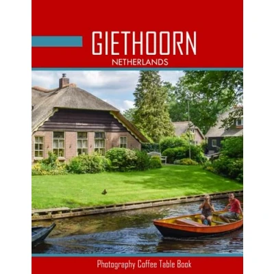 Abbildung von GIETHOORN NETHERLANDS Photography Coffee Table Book Tourists Attractions: A Mind Blowing Tour In Book: ... Images (8.5&quot;*11&quot;) Paperback.April 7, 2023.