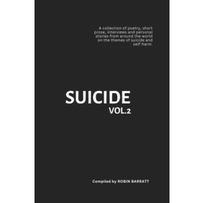 Abbildung von suicide Vol. 2: A collection of poetry, short prose, interviews and personal stories from around the world on themes self harm. (Poetry for Mental Health, Band 2)