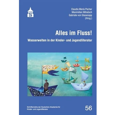 Abbildung von Alles im Fluss!: Wasserwelten in der Kinder und Jugendliteratur (Schriftenreihe Deutschen Akademie für Volkach e.V.)