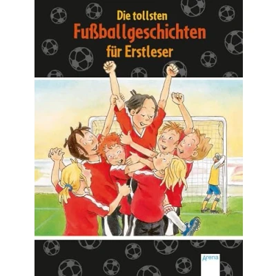 Abbildung von Die tollsten Fußballgeschichten für Erstleser: Der Bücherbär (Der Bücherbär. Erstlesebücher das Lesealter 1. Klasse)