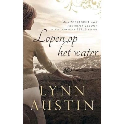 Abbildung von Lopen op het water: mijn zoektocht naar een dieper geloof in land waar Jezus leefde