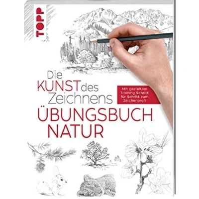 Abbildung von Die Kunst des Zeichnens Natur Übungsbuch: Mit gezieltem Training Schritt für zum Zeichenprofi