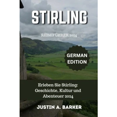 Abbildung von Stirling Reiseführer 2024: Erleben Sie Stirling: Geschichte, Kultur und Abenteuer 2024