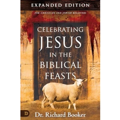 Abbildung von Celebrating Jesus in the Biblical Feasts Expanded Edition: Discovering Their Significance to You as a Christian