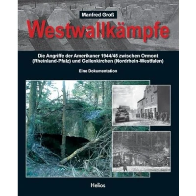 Abbildung von Westwallkämpfe: Die Angriffe der Amerikaner 1944/45 zwischen Losheim (Rheinland Pfalz) und Geilenkirchen (Nordrhein Westfalen)