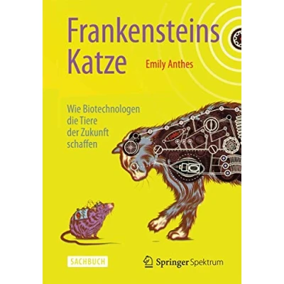 Abbildung von Frankensteins Katze: Wie Biotechnologen die Tiere der Zukunft schaffen