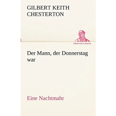 Abbildung von der Mann, Donnerstag war: Eine Nachtmahr (TREDITION CLASSICS)