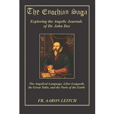 Abbildung von the Enochian Saga: Exploring Journals of Dr. John Dee: Angelical Language, Liber Loagaeth, Great Table, and Parts Earth