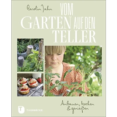 Abbildung von Vom Garten auf den Teller: Anbauen, kochen &amp; genießen