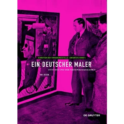 Abbildung von Ein deutscher Maler: Otto Dix und der Nationalsozialismus (Schriften Forschungsstelle &quot;Entartete Kunst&quot;, 13, Band 13)