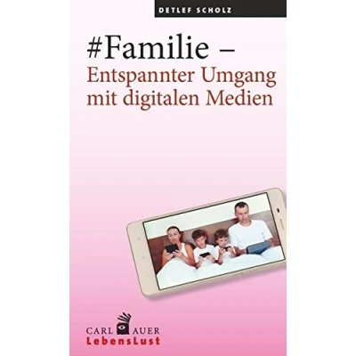 Abbildung von #Familie Entspannter Umgang mit digitalen Medien (Carl Auer Lebenslust)