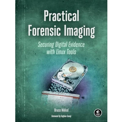 Abbildung von Practical Forensic Imaging: Securing Digital Evidence with Linux Tools