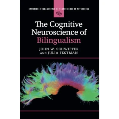 Abbildung von The Cognitive Neuroscience of Bilingualism (Cambridge Fundamentals in Psychology)