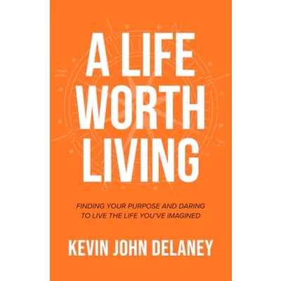 Abbildung von A Life Worth Living: Finding Your Purpose and Daring to Live the You&#039;ve Imagined