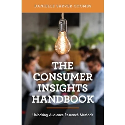 Abbildung von The Consumer Insights Handbook: Unlocking Audience Research Methods