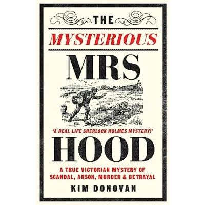 Abbildung von The Mysterious Mrs Hood: A True Victorian Mystery of Scandal, Arson, Murder &amp; Betrayal