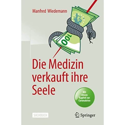 Abbildung von Die Medizin verkauft ihre Seele: Mit einem Kapitel zur Corona Krise
