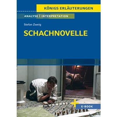 Abbildung von Schachnovelle von Stefan Zweig Textanalyse und Interpretation: mit Zusammenfassung, Inhaltsangabe, Charakterisierung, Szenenanalyse Prüfungsaufgaben uvm. (Königs Erläuterungen, Band 384)