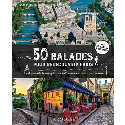 Abbildung von 50 balades pour redécouvrir Paris: A pied ou à vélo, découvrez la capitale et ses environs sous un jour nouveau