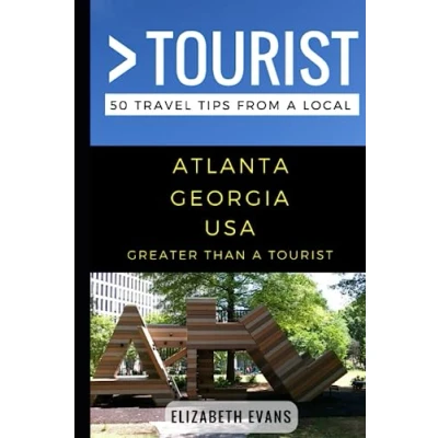 Abbildung von GREATER THAN a TOURIST ATLANTA GEORGIA USA: 50 Travel Tips from Local