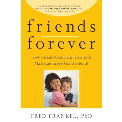 Abbildung von Friends Forever: How Parents Can Help Their Kids Make and Keep Good