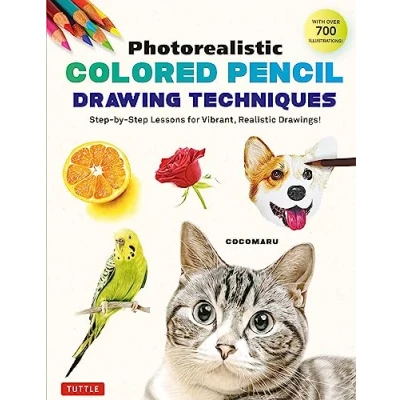 Abbildung von Photorealistic Colored Pencil Drawing Techniques: Step By Lessons for Vibrant, Realistic Drawings!