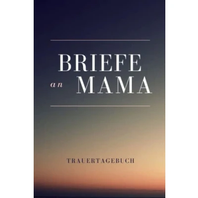 Abbildung von Briefe an Mama Trauertagebuch: zur Erinnerung mit Vorlage zum ausfüllen, Platz für Fotos, banko liniert, weißes Papier DIN A5 (6x9 Zoll) 130 Seiten Notizbuch Buch