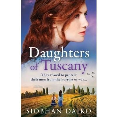 Abbildung von Daughters of Tuscany: A BRAND NEW emotional wartime historical novel from BESTSELLER Siobhan Daiko for 2024