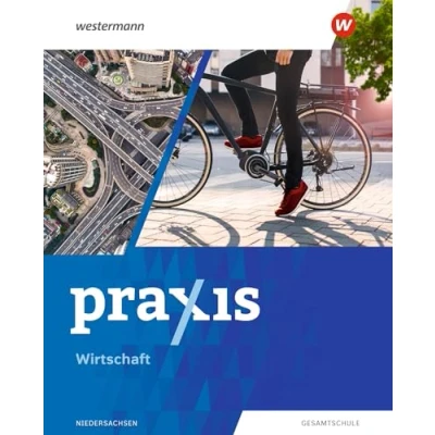 Abbildung von Praxis Wirtschaft Ausgabe 2023 für Gesamtschulen in Niedersachsen: Schulbuch 8 10: 2024 (Praxis Wirtschaft: Niedersachsen)
