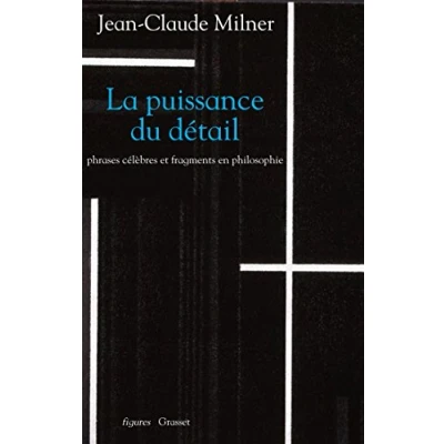 Abbildung von LA PUISSANCE DU DETAIL: Phrases célèbres et fragments en philosophie