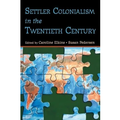 Abbildung von Settler colonialism in the twentieth century: Projects, Practices, Legacies