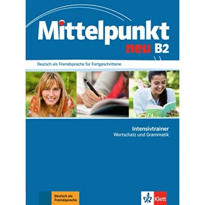 Abbildung von Mittelpunkt neu B2: Deutsch als Fremdsprache für Fortgeschrittene. Intensivtrainer Wortschatz und Grammatik (Mittelpunkt neu: Fortgeschrittene)