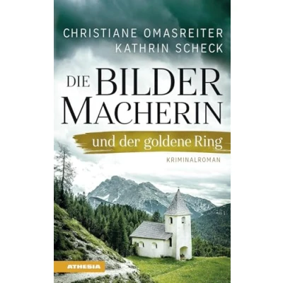 Abbildung von Die Bildermacherin und der goldene Ring: Kriminalroman aus den Alpen (Die Bildermacherin: Alpen)