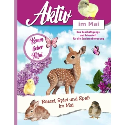 Abbildung von Aktiv im Mai: Ein Ideen und Beschäftigungsheft für die Seniorenbetreuung, Alltagsbegleiter oder zu Hause: Aktivierungen, Rätsel, Lieder ... Spiel, Spaß Rätsel das ganze Jahr.)