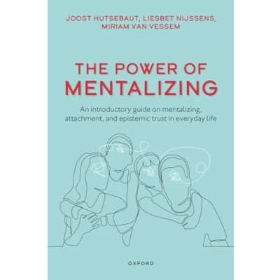 Abbildung von The Power of Mentalizing: An Introductory Guide on Mentalizing, Attachment, and Epistemic Trust in Everyday Life