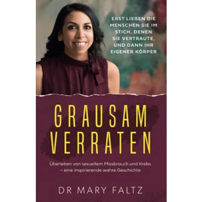 Abbildung von Grausam Verraten: Überleben von sexuellem Missbrauch und Krebs eine inspirierende wahre Geschichte