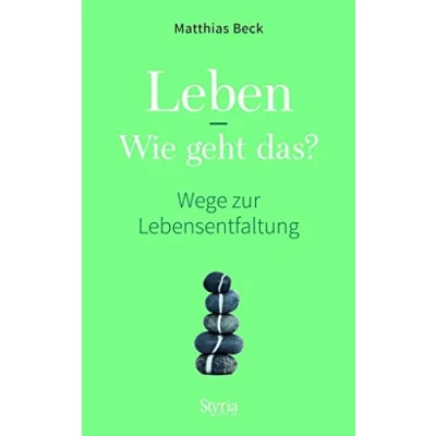 Abbildung von Leben Wie geht das?: Wege zur Lebensentfaltung
