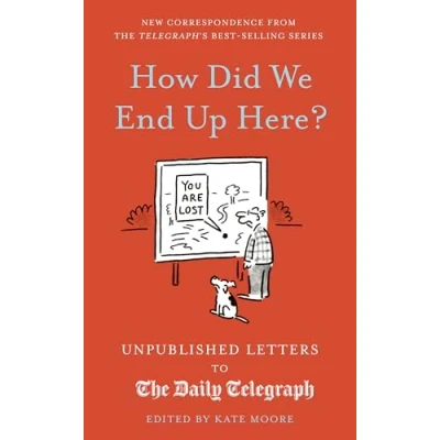 Abbildung von How Did We End Up Here?: Unpublished Letters to the Daily Telegraph (15)