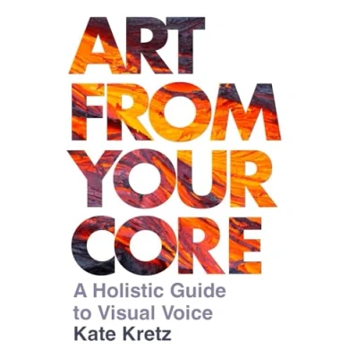 Abbildung von Art from Your Core: A Holistic Guide to Visual Voice