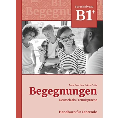 Abbildung von Begegnungen Deutsch als Fremdsprache B1+: Handbuch für Lehrende