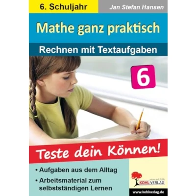 Abbildung von Mathe ganz praktisch Rechnen Mit Textaufgaben, 6. Schuljahr: Teste dein Können! Aufgaben aus dem Alltag, Freiarbeitsmaterial, Lösungen!. Sekundarstufe 1. 30 Kopiervorlagen
