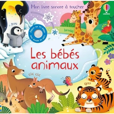 Abbildung von Les bébés animaux Mon livre sonore à toucher Dès 1 an