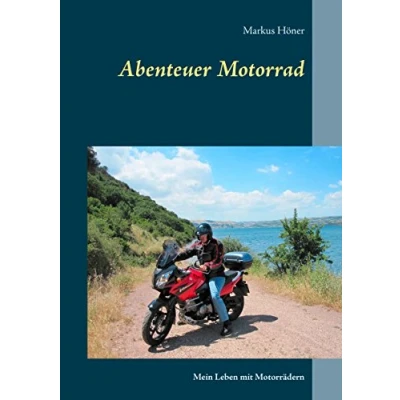 Abbildung von Abenteuer Motorrad: Mein Leben mit Motorrädern